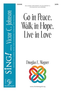 Go in Peace, Walk in Hope, Live in Love - SATB