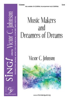 Music Makers and Dreamers of Dreams (SAB)