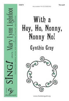 With a Hey Ho Nonny Nonny No by Gray Cynthia for 2-Part and Piano