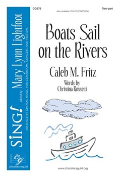 Boats Sail on the Rivers by Fritz Caleb M. Christina Rossetti for Performance/Accompaniment CD