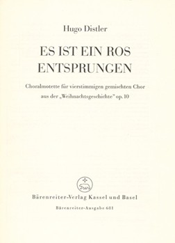 Es ist ein Ros entsprungen op. 10 (1933) -Chorale partita on the WeihnachtsGeschichte (Christmas Sto by Distler Hugo for Mixed Choir