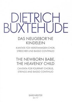 The newborn babe the heavenly child BuxWV 13 -Cantata- by Buxtehude Dietrich for Mixed Choir
