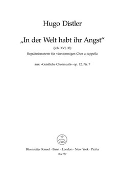 In der Welt habt ihr Angst Nr. 7 -Begrabnismotette- (aus "Geistliche Chormusik" op. 12 (1934-1941)) by Distler Hugo for Mixed Choir