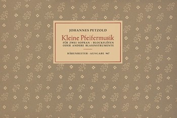 Kleine Pfeifermusik by Petzold Johannes for 2Recorder-