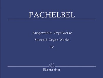 Selected Organ Works Volume 4 by Pachelbel for Organ