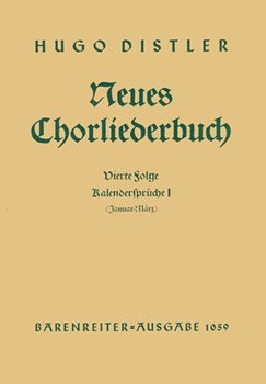 Kalenderspruche I (Januar - Marz). Neues Chorliederbuch zu Worten von Hans Grunow Folge 4 op. 16/4 by Distler Hugo for Mixed Choir