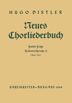 Kalenderspruche II (April - Juni). Neues Chorliederbuch zu Worten von Hans Grunow Folge 5 op. 16/5 by Distler Hugo for Mixed Choir