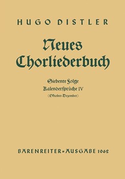 Kalenderspruche IV (Oktober - Dezember). Neues Chorliederbuch zu Worten von Hans Grunow Folge 7 op. by Distler Hugo for Mixed Choir