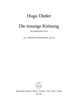 Die traurige Kronung (Es war ein Konig Milesint) (aus "Morike-Chorliederbuch" op. 19) by Distler Hugo for Mixed Choir
