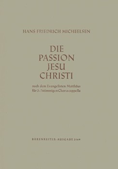 Matthaus-Passion (1945) -Passionsvertonung- by Micheelsen Hans Fri for Mixed Choir