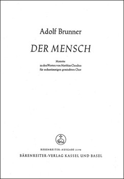 Der Mensch vom Weibe geboren (1938) -Motette zu Worten von Matthias Claudius- by Brunner Adolf for Mixed Choir