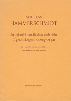 Ihr lieben Hirten furchtet euch nicht - O gentils bergers ne craignez pas fur 4 gemischte Stimmen by Hammerschmidt Andreas for Mixed Choir