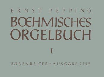 Bohmisches Orgelbuch Teil 1: Weihnachten -Choralvorspiele und Orgelchorale nach Weisen der bohmisch by Pepping Ernst for Org