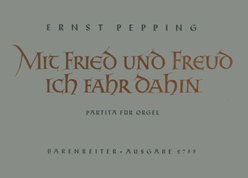 Mit Fried und Freud ich fahr dahin (1953) -Partita- by Pepping Ernst for Org