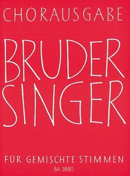 Bruder Singer -Chorausgabe fur gemischte Stimmen. 66 Volksliedsatze und Kanons zeitgenossischer Komp by for Mixed Choir