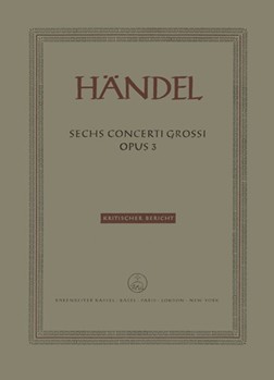 six Concerti grossi op. 3 HWV 312-317 by Handel George Frideric for