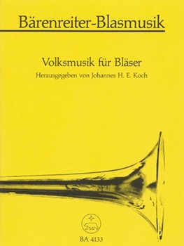 Volksmusik fur Blaser -30 Tanze Marsche und Lieder in Satzen von Johannes H.E.Koch und Heinrich Ehm by for Brass/wind
