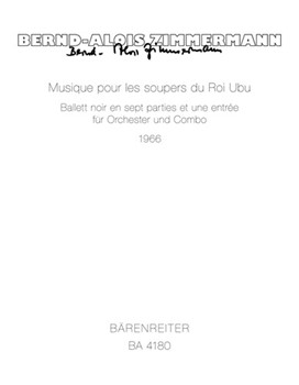 Musique pour les soupers du Roi Ubu (1966) -Ballet noir en sept parties et une entree fur Orchester by Zimmermann Bernd Alois for Orch/Combo