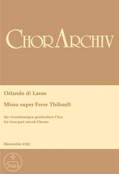 Missa super "Frere Thibault" by de Lassus Orlande for Mixed Choir