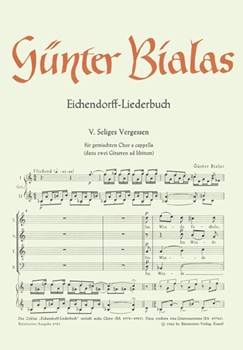 SeliGes VerGessen fur Mixed Choir a cappella Nr. 5 (aus "EichendOrff instr.-Liederbuch" (1965)) by Bialas Gunter for Mixed Choir