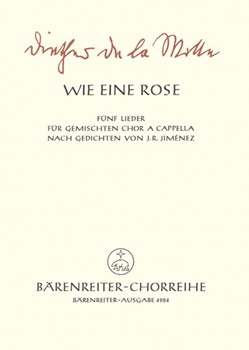 Wie eine Rose (1964) -5 Lieder nach Gedichten von Juan Ramon Jimenez fur 4-6stimmigen Chor- by Motte Diether de la for Mixed Choir