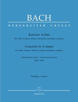 Konzert fur Oboe d'amore (Oboe) Streicher und Basso continuo A-Dur -Rekonstruktion nach BWV 1055- by Bach Johann Sebastian for Ob-dam/Ob/