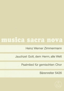 Jauchzet Gott dem Herrn alle Welt (1965) -Psalmlied fur Chor (stellenweise geteilt)- by Zimmermann Heinz W for Mixed Choir