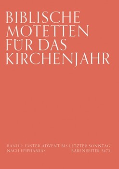 Biblische Motetten fur das Kirchenjahr. Band 1: 1. Advent to letzter Sonntag nach Epiphanias -17 Mot by for Mixed Choir