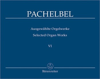 Selected Organ Works Volume 6 by Pachelbel for Organ