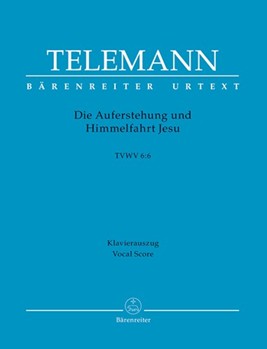Die Auferstehung und Himmelfahrt Jesu TWV 6:6 by Telemann Georg Philipp - Kohs Andreas - for SATB Score