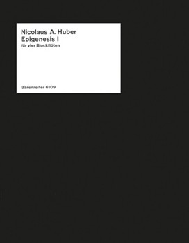 Epigenesis I (1967/1968) -Entwicklung durch Neubildung einer einsatzigen Komposition (Recorder Quart by Huber Nicolaus A. for Recorder-S