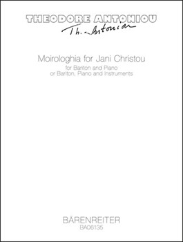 Moirologia (DirGes/Klagelieder) for Jani Christou (1970) -Griechische Texte fur Bariton und Klavier by Antoniou Theodore for Piano/Bar/