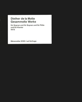 Gesammelte Werke (1973) -Aktionen fur 1 to 4 Interpreten (2 Sangerinnen 2 Instrumentalisten) nach m by Motte Diether de la for 2S/Fl/Pian