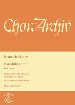 Jesu dulcissime SWV deest -Motette fur 6 Stimmen vokal oder mit Instrumenten gemischt- by Schutz Heinrich for Mixed Choir