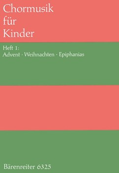 Chormusik fur Kinder Heft 1: Advent Weihnachten Epiphanias -24 Satze zeitgenossischer Komponisten by for Children's Choir