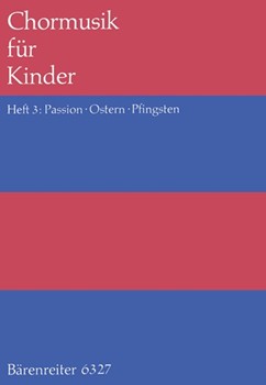 Chormusik fur Kinder Heft 3: Passion Ostern Pfingsten -25 Satze zu Choralen und neuen Liedern ge by for Children's Choir