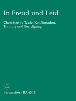 In Freud und Leid -Chorsatze zu Taufe Konfirmation Trauung und Beerdigung- by for Mixed Choir