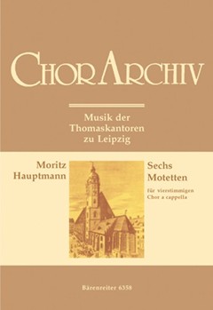 six Motetten (Musik der Thomaskantoren zu Leipzig) by Hauptmann Moritz for Mixed Choir