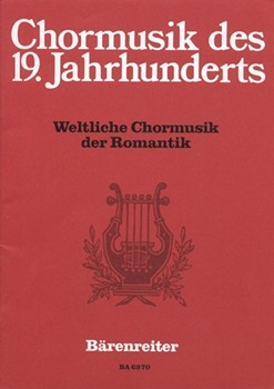 Weltliche Chormusik der Romantik by for Mixed Choir