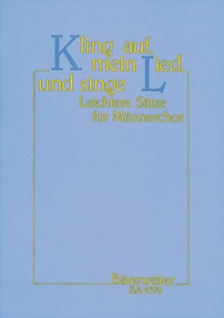 Kling auf mein Lied und singe -27 leichtere Satze fur Mannerchor vom 17. Jahrhundert to zu Gegenwa by for TTBB