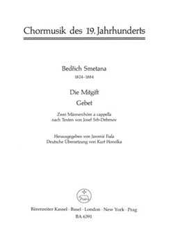 Gebet / Die Mitgift -2 Chore. Gott des Himmels machtger Konig / Des GesanGes Herzensgabe sie gehore by Smetana Bedrich for TTBB