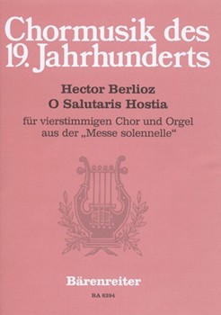 O Salutaris Hostia fur vierstimmigen Chor und Orgel (aus der "Messe solennelle") by Berlioz Hector for Mixed Choir