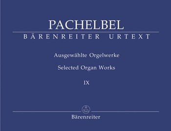 Selected Organ Works Volume 9 by Pachelbel for Organ