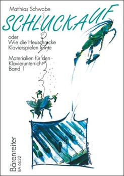 Schluckauf - oder "Wie die Heuschrecke Klavierspielen lernte" Band 1 -Materialien fur den Klavierun by Schwabe Matthias for Piano