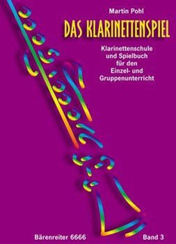 Das Klarinettenspiel Band 3 -Ein Lehr- und Spielbuch fur Kinder ab 8 Jahren im Einzel- und Gruppenu by Pohl Martin for Clarinet