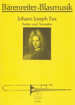 Suiten und Tanzsatze zu 4 Stimmen fur Blechblasintrumente instr. (Posaunenchor) -zwei Suiten und 4 E by Fux Johann Joseph for Brass