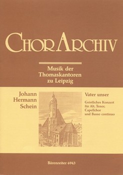 Vater unser der du tot im Himmel fur Solisten Capellchor Instrumente (Streicher/Blaser) ad lib. u by Schein Johann Hermann for ASolo/TSol