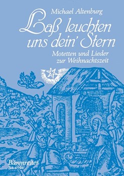 Lass leuchten uns dein' Stern -7 Motetten und Lieder zur Weihnachtszeit- by Altenburg Michael for Mixed Choir