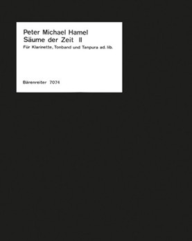 Saume der Zeit II fur Holzblasinstrument und Tonband Tanpura ad lib. (1980) by Hamel Peter Michael for Clarinet/t
