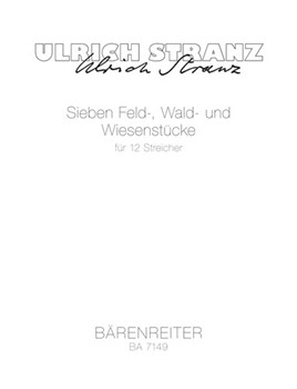 sieben Feld- Wald- und Wiesenstucke fur 12 Streicher (1983) by Stranz Ulrich for 7V/2Va/2Vc